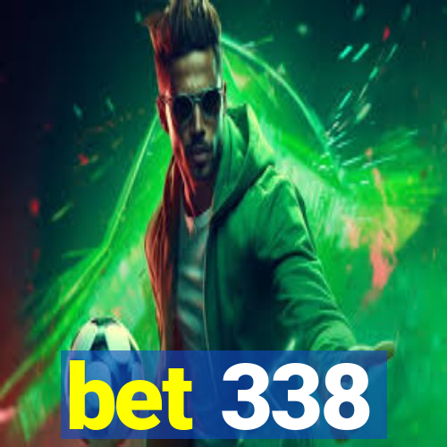 bet 338